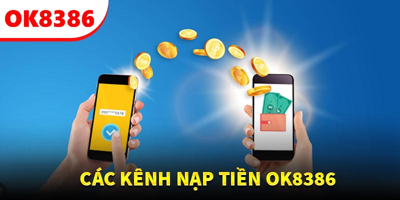 Các bước thực hiện nạp tiền OK8386 cực đơn giản